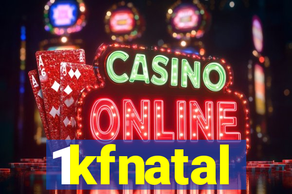 1kfnatal