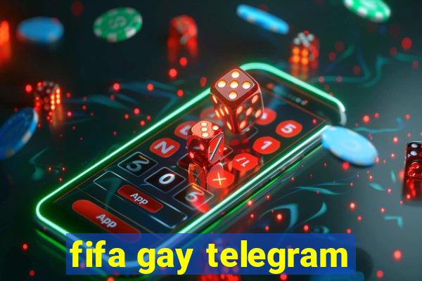 fifa gay telegram