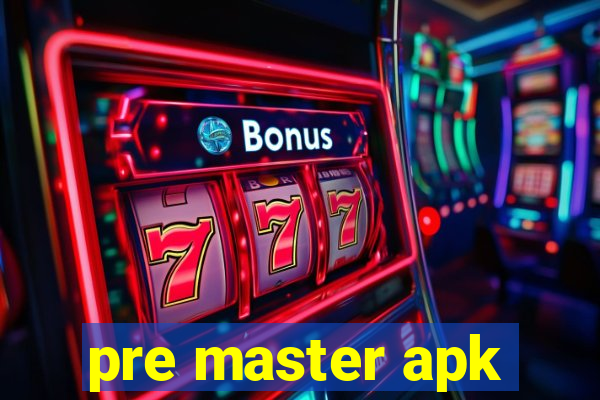 pre master apk