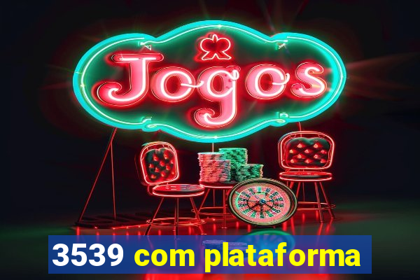 3539 com plataforma
