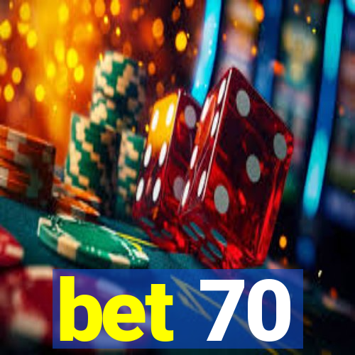 bet 70