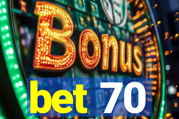 bet 70