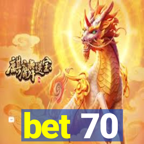 bet 70
