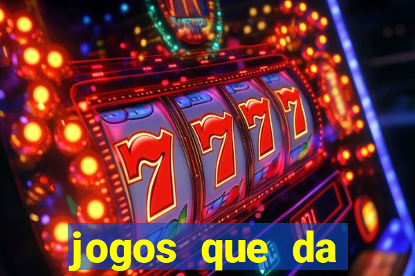 jogos que da dinheiro sem depositar