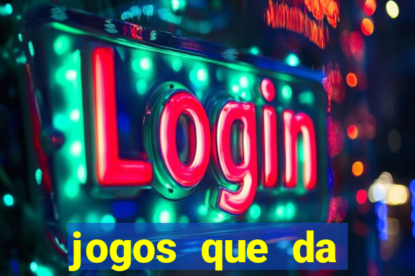 jogos que da dinheiro sem depositar