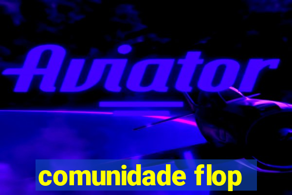 comunidade flop