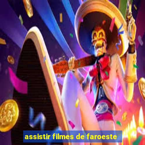 assistir filmes de faroeste