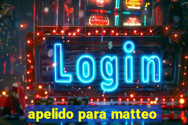 apelido para matteo
