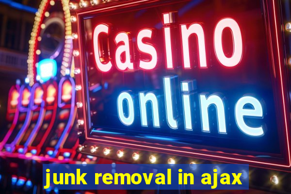 junk removal in ajax