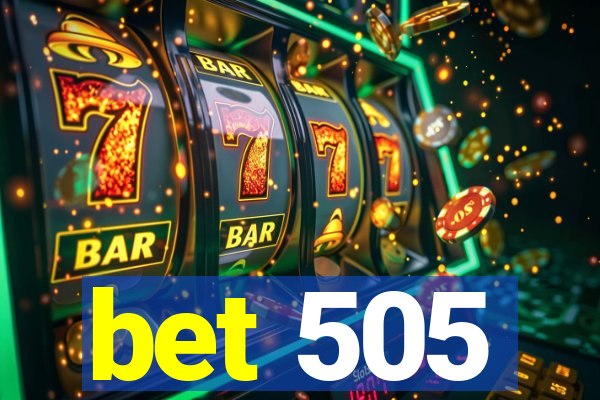 bet 505