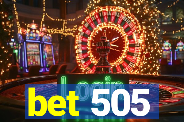 bet 505