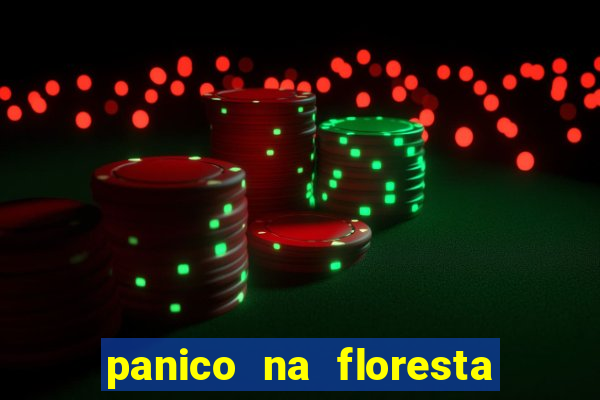 panico na floresta 2 filme completo dublado mega filmes