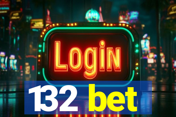 132 bet