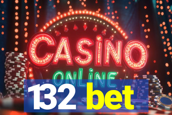 132 bet