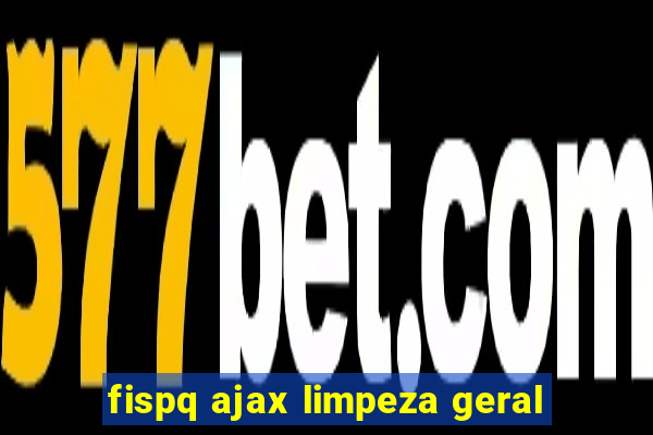 fispq ajax limpeza geral