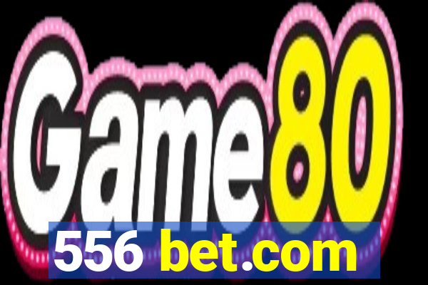 556 bet.com