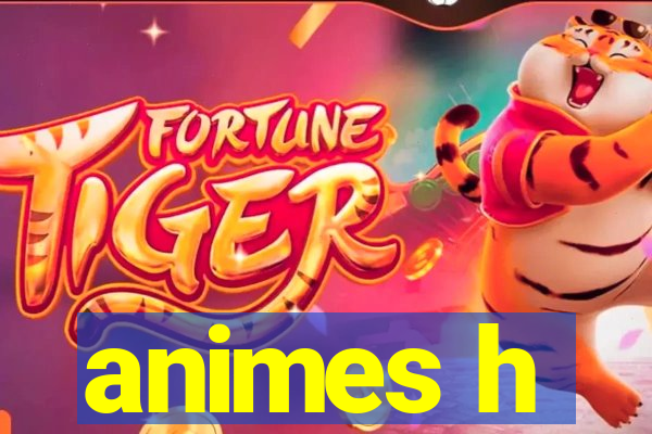 animes h