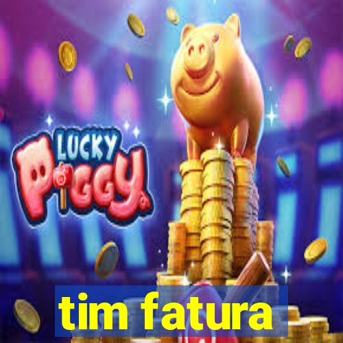 tim fatura