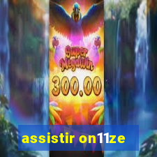 assistir on11ze