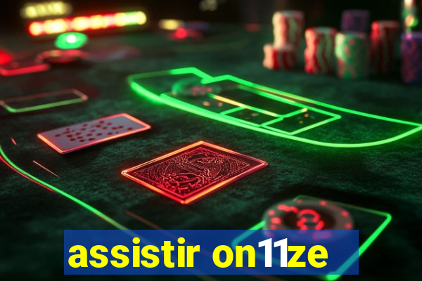 assistir on11ze