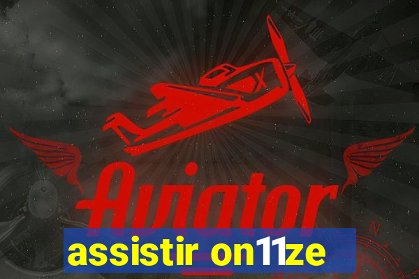 assistir on11ze