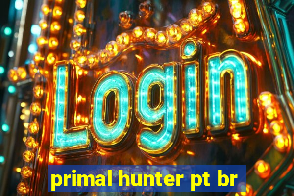 primal hunter pt br