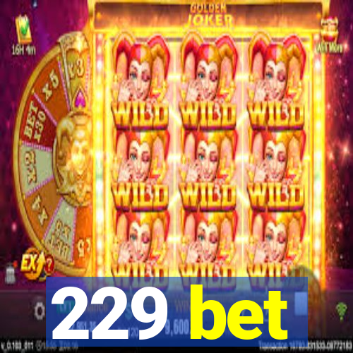 229 bet