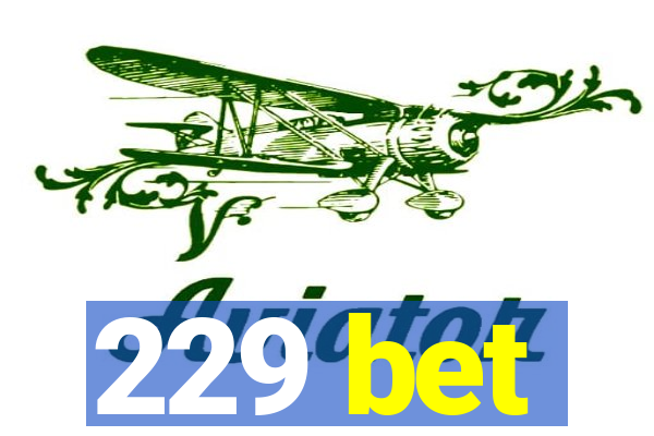 229 bet