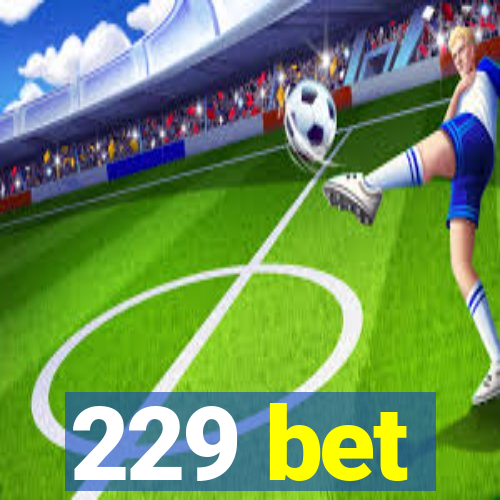 229 bet