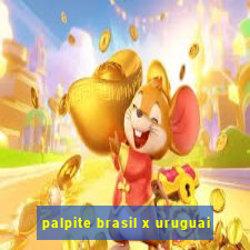 palpite brasil x uruguai