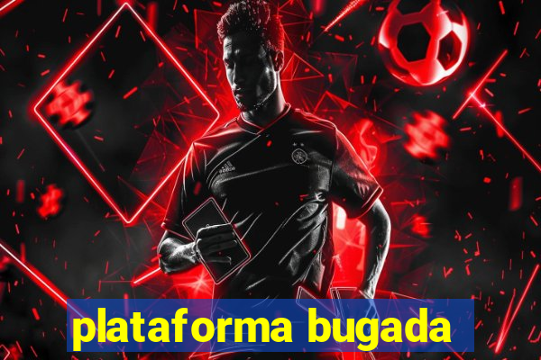 plataforma bugada