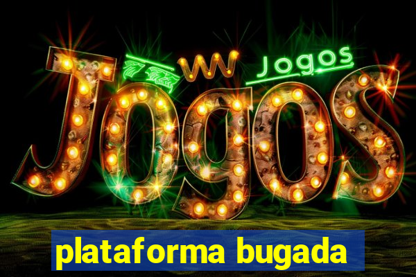 plataforma bugada