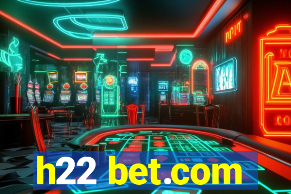 h22 bet.com