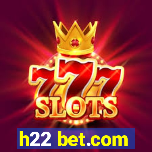 h22 bet.com