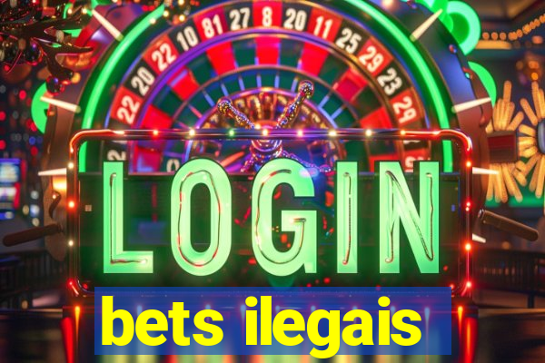 bets ilegais