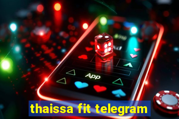 thaissa fit telegram
