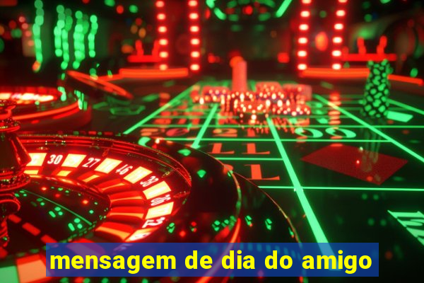 mensagem de dia do amigo