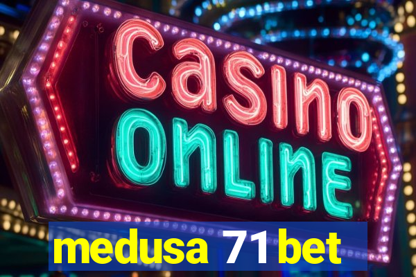 medusa 71 bet