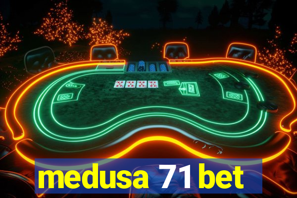 medusa 71 bet