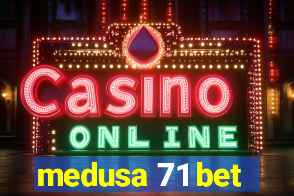 medusa 71 bet