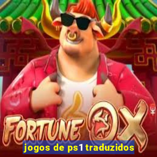 jogos de ps1 traduzidos