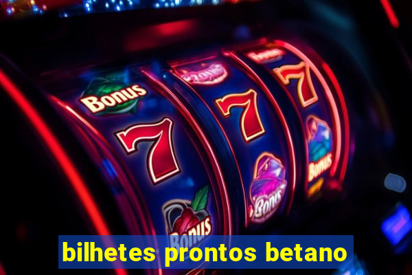 bilhetes prontos betano
