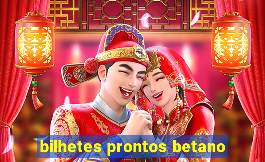 bilhetes prontos betano