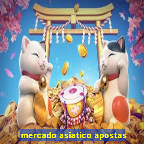 mercado asiatico apostas