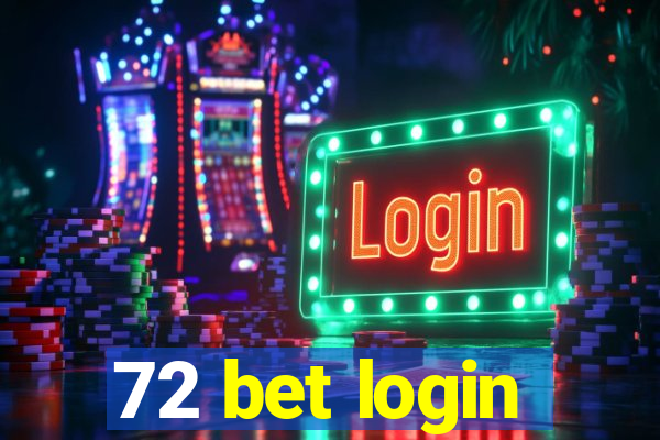 72 bet login