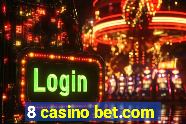8 casino bet.com