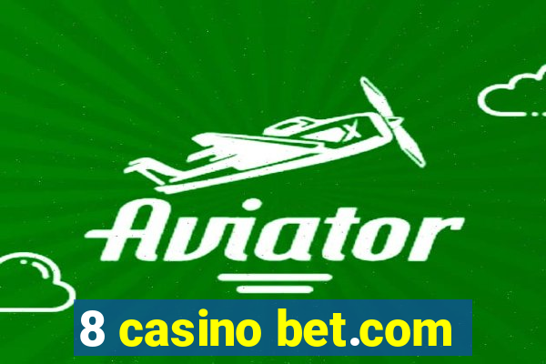8 casino bet.com