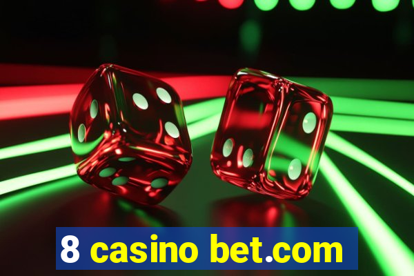 8 casino bet.com