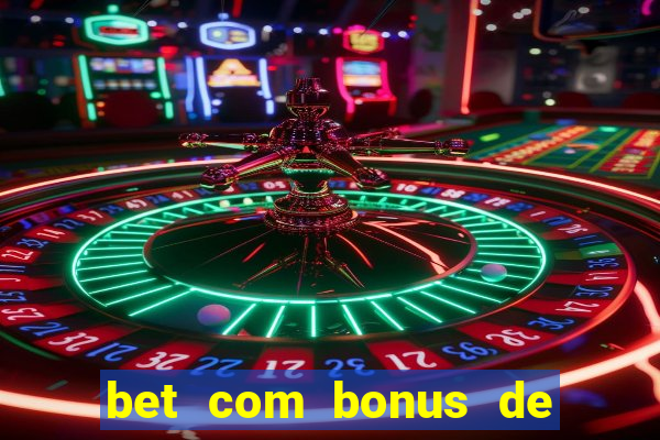 bet com bonus de cadastro sem deposito
