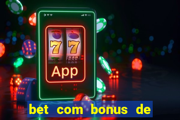 bet com bonus de cadastro sem deposito